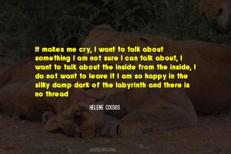 It Makes Me Cry Quotes #1538291