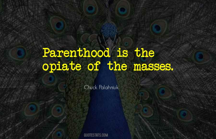 Opiate Of The Masses Quotes #1633105