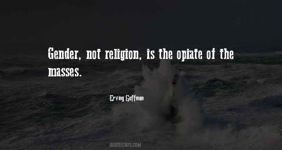 Opiate Of The Masses Quotes #247324