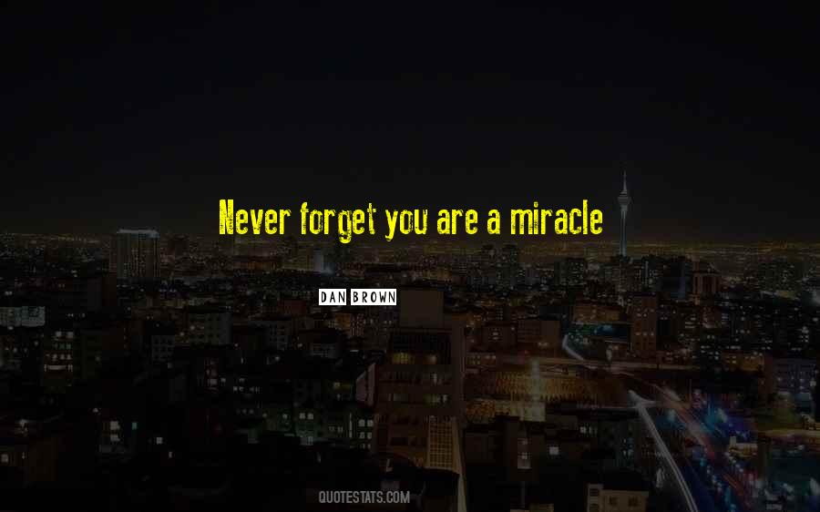 You Are A Miracle Quotes #1781735