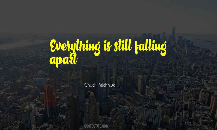 Everything Is Falling Apart Quotes #596279