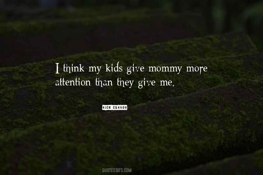 Give Me Attention Quotes #1281537