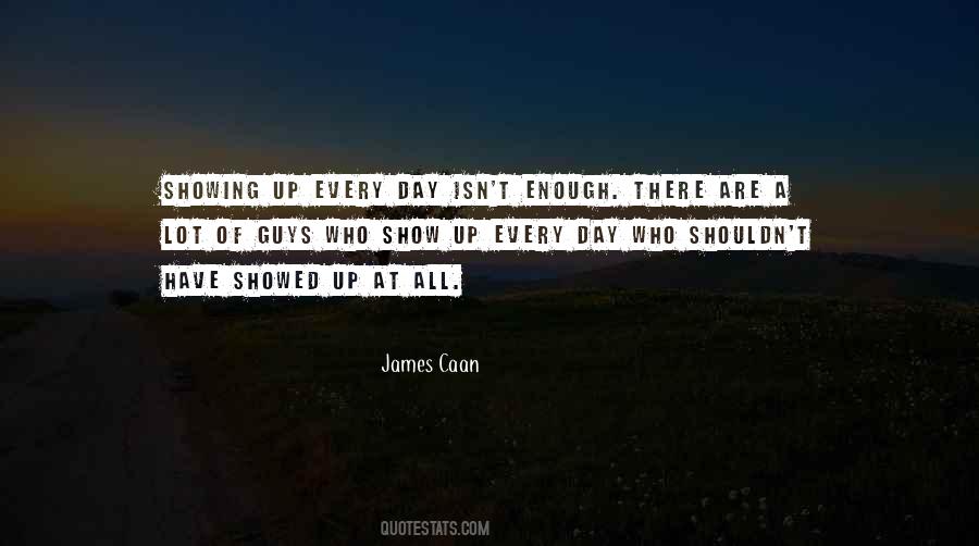 Show Up Every Day Quotes #531458