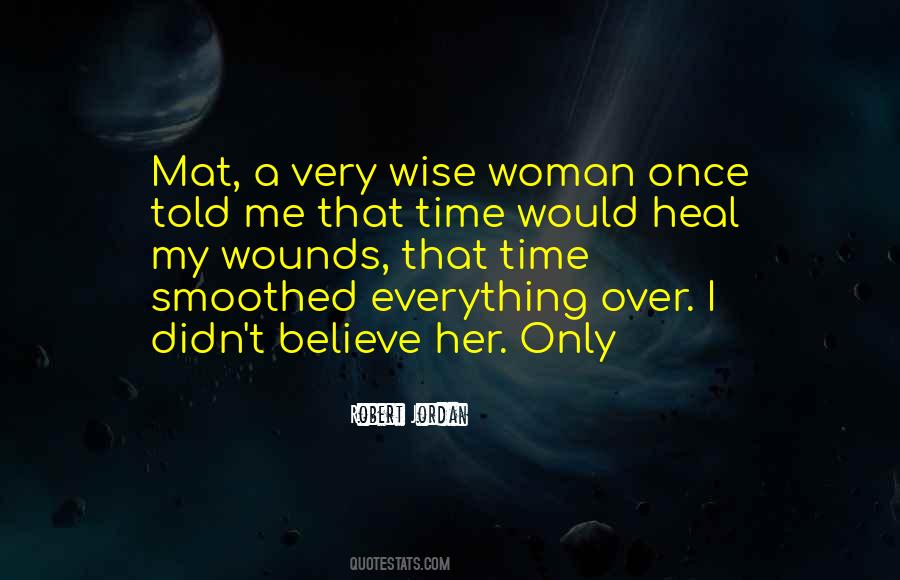 Time Does Not Heal All Wounds Quotes #1565076
