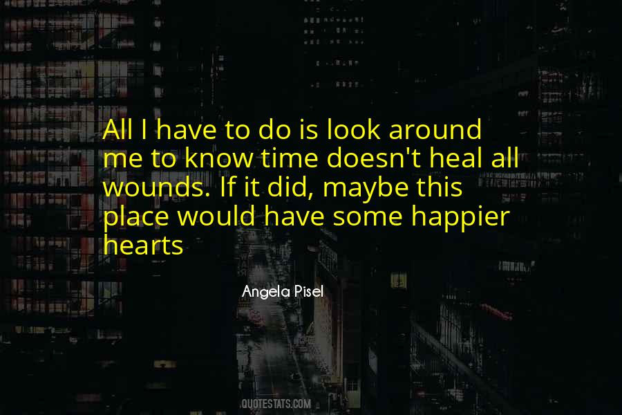 Time Does Not Heal All Wounds Quotes #1740632