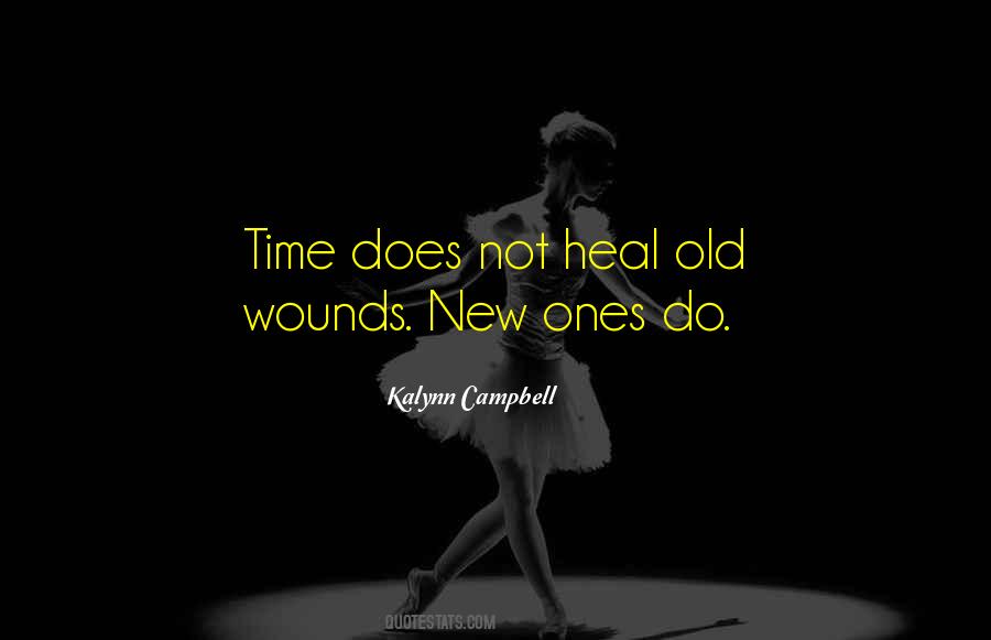 Time Does Not Heal All Wounds Quotes #915658