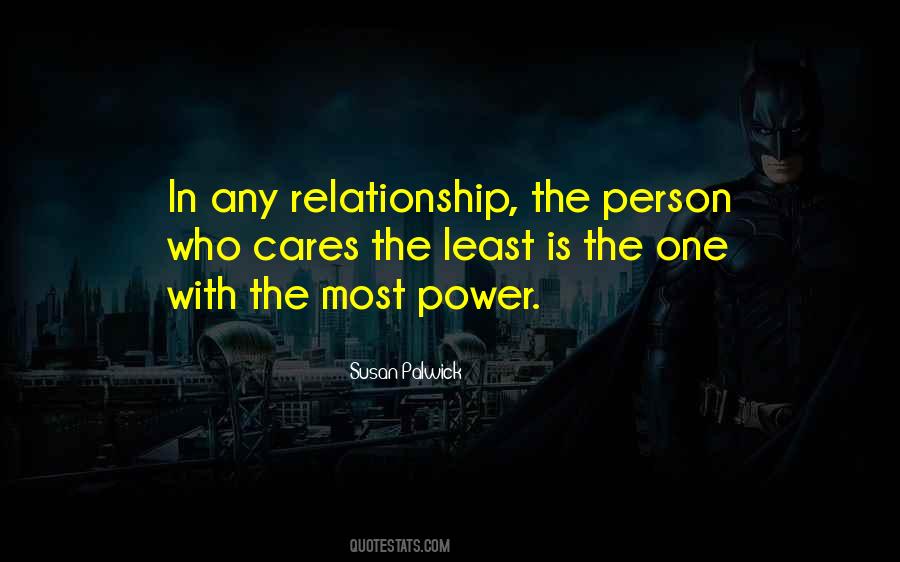 He Who Cares Less Has The Most Power Quotes #823709