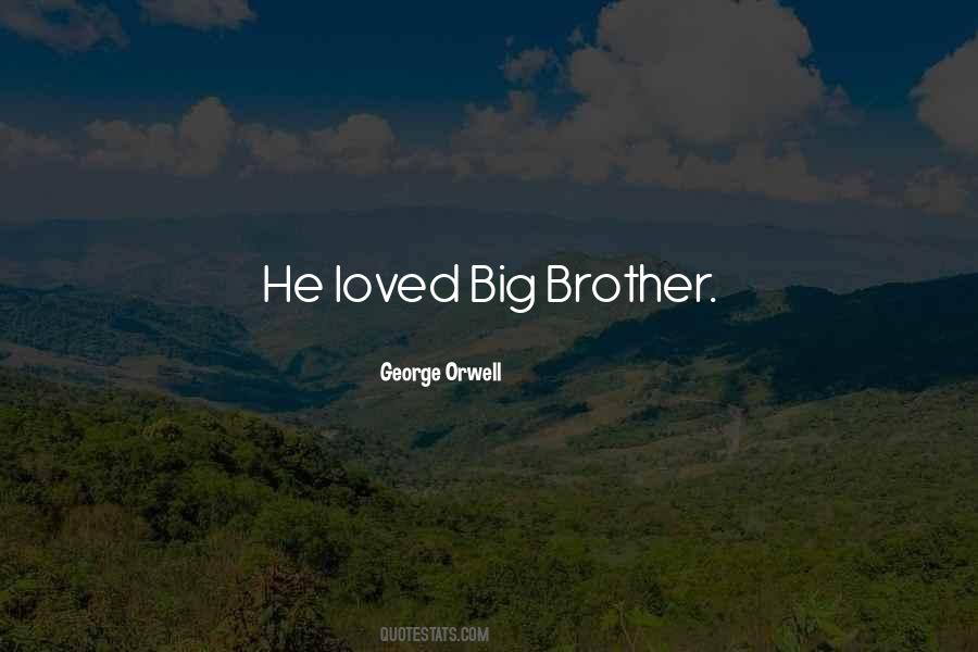 He Loved Big Brother Quotes #1137905