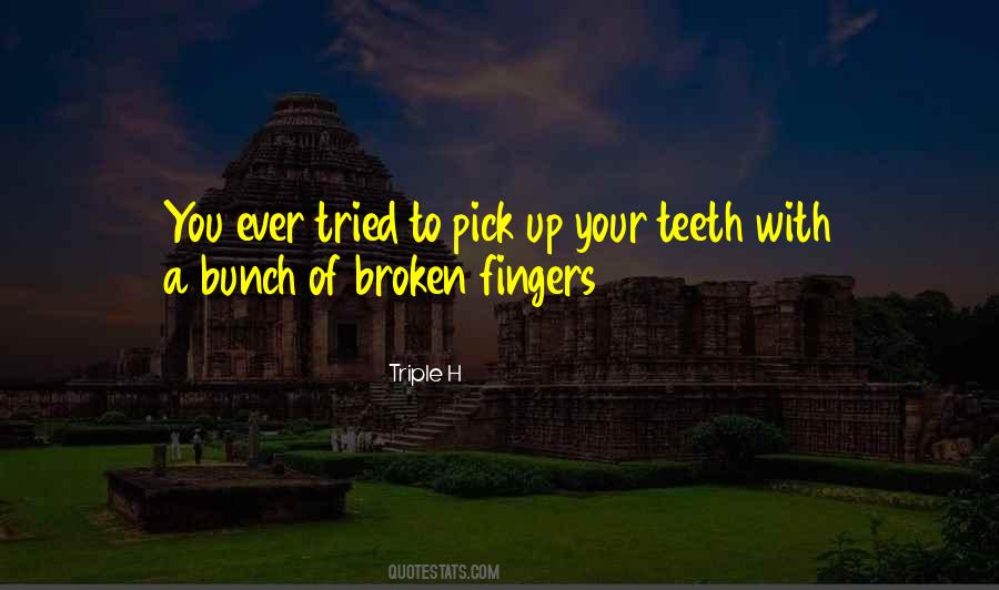 Broken Teeth Quotes #1762115