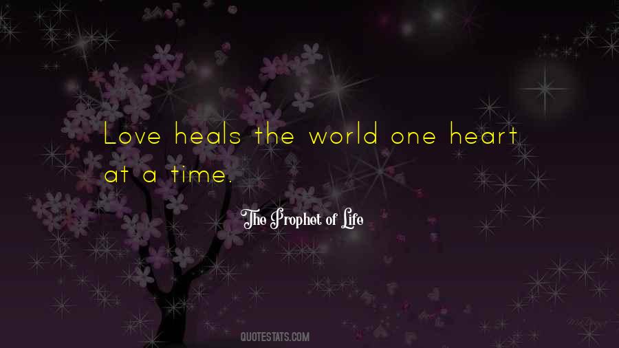 Love Heals The World Quotes #108114