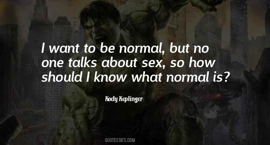 Be Normal Quotes #1003515