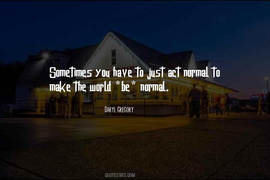 Be Normal Quotes #1498031