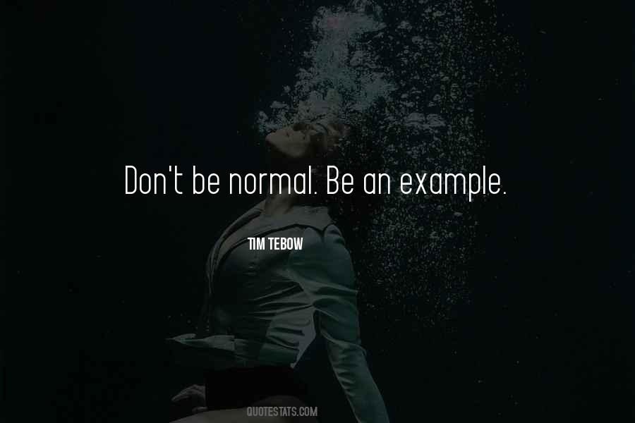 Be Normal Quotes #1740759