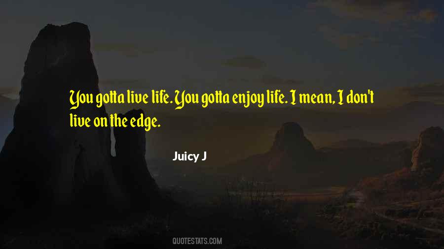 Live Your Life On The Edge Quotes #202233
