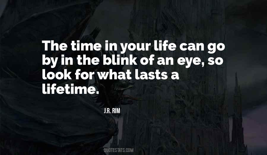 Life Goes By In A Blink Of An Eye Quotes #976428