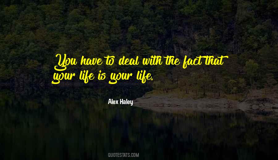 Life Is Your Quotes #477341