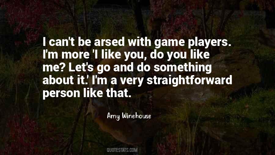 I Am Straightforward Person Quotes #1041281