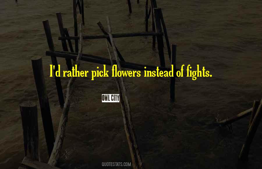 Pick Your Fights Quotes #1318360