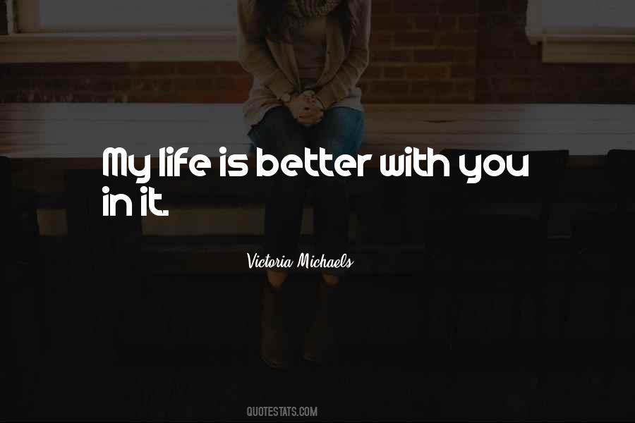 My Life Is Better With You Quotes #1568534