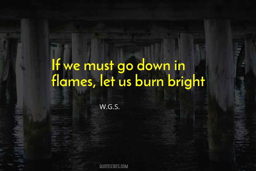 Burn Bright Quotes #794348