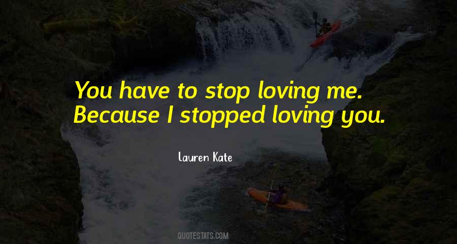I Stopped Loving Him Quotes #1226678