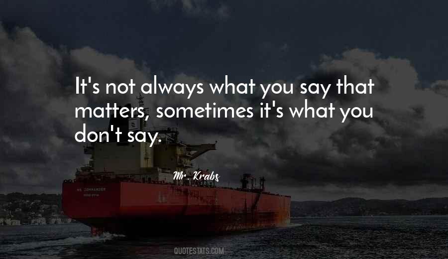 What You Say Matters Quotes #690010