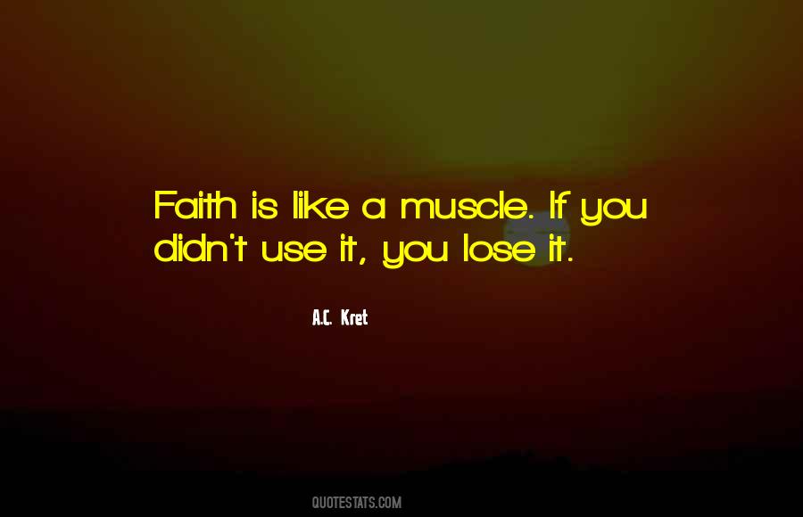 Faith Is Like A Muscle Quotes #106119