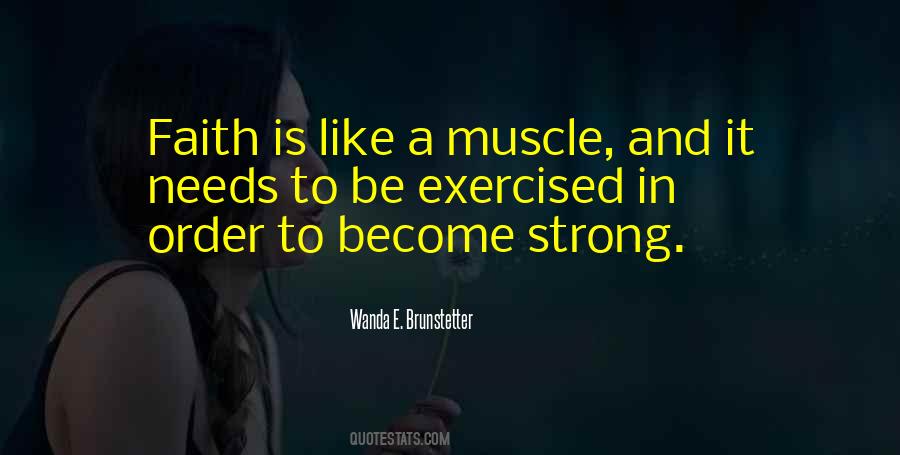 Faith Is Like A Muscle Quotes #677455