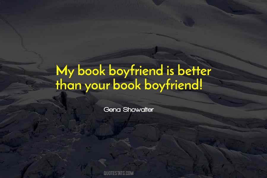 My Boyfriend Better Than Yours Quotes #496315