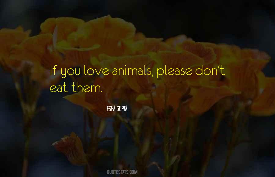 If You Love Animals Quotes #1577319