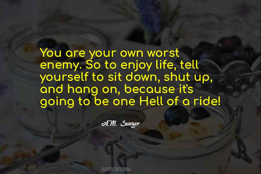 You Are Your Own Enemy Quotes #1379133