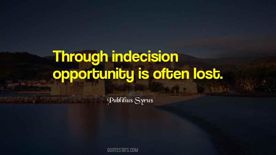 More Is Lost By Indecision Quotes #1363059