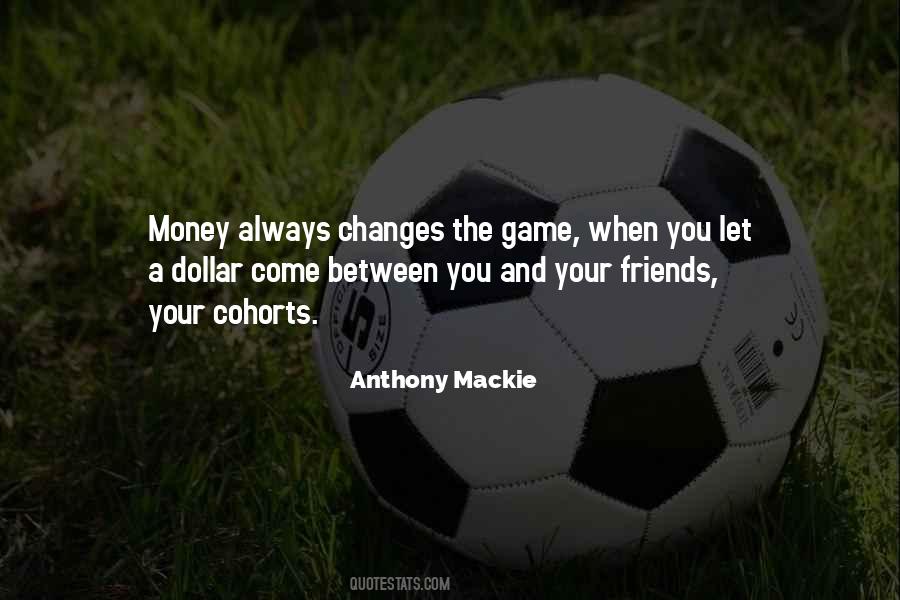 Money Changes You Quotes #1336327