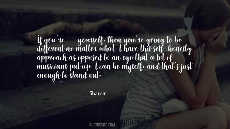 I Have No Ego Quotes #670910