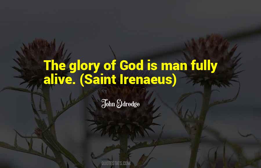 The Glory Of God Is Man Fully Alive Quotes #87731