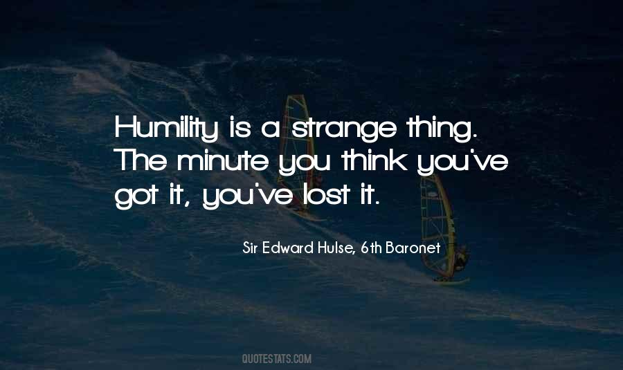 Humility Is A Strange Thing Quotes #1573533