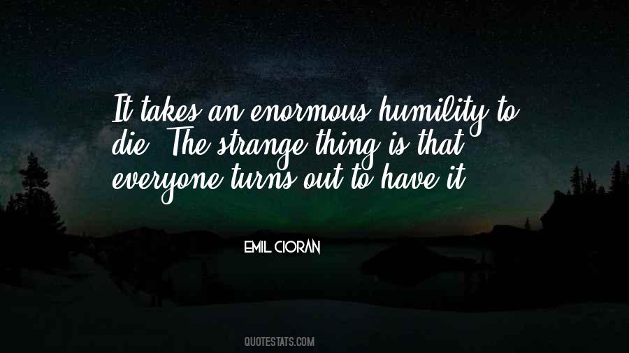 Humility Is A Strange Thing Quotes #1856231