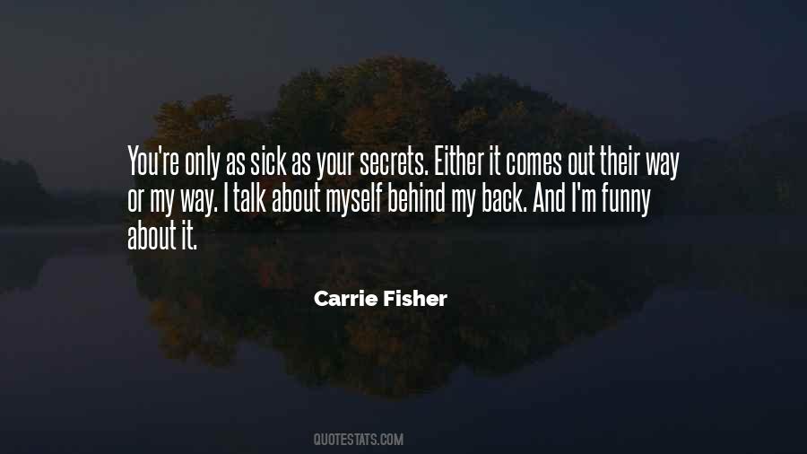 If You Want To Talk Behind My Back Quotes #997918