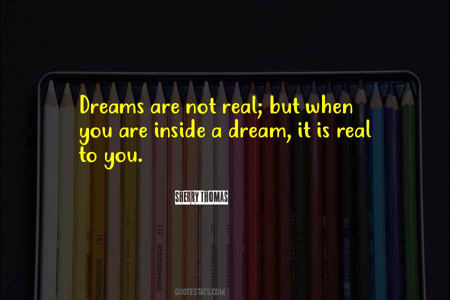 Dreams Are Not Real Quotes #1115621