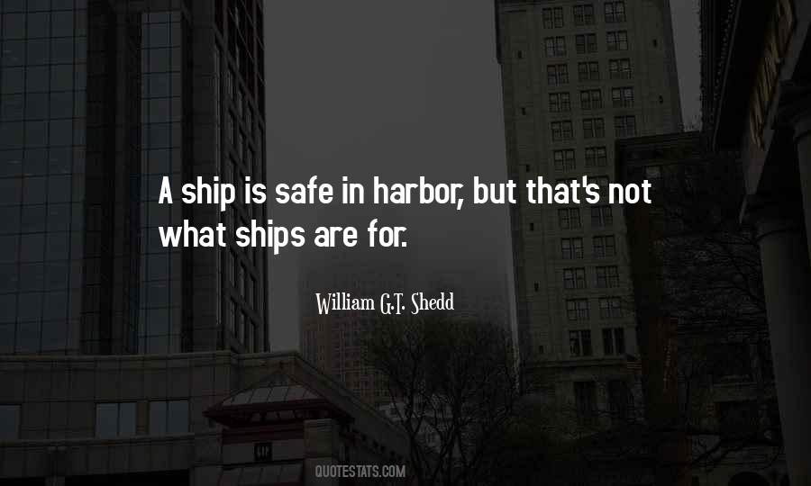 A Ship Is Safe In Harbor Quotes #1641429
