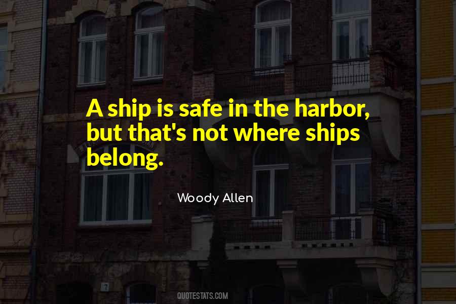 A Ship Is Safe In Harbor Quotes #1846948