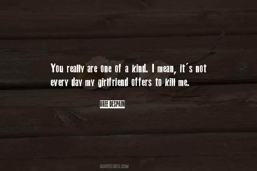 You Are A One Of A Kind Quotes #792985