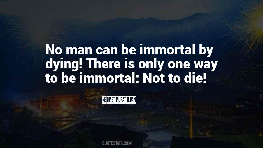 No One Is Immortal Quotes #1003918