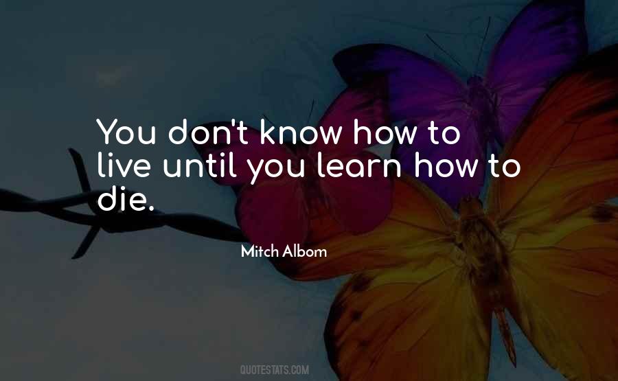 Learn How To Live Quotes #1182857