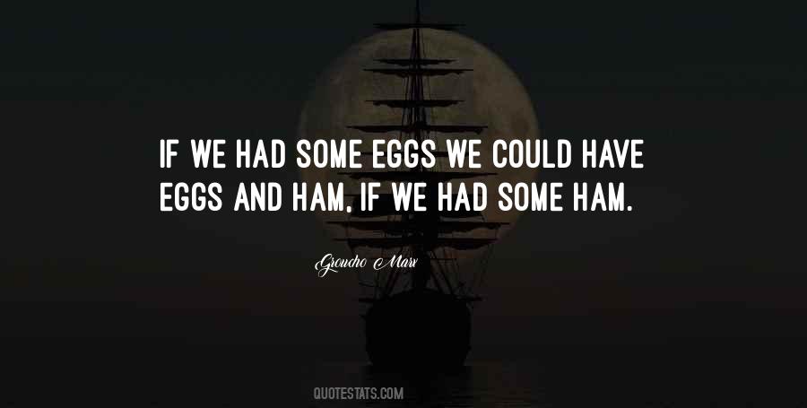 Quotes About Ham And Eggs #1857857