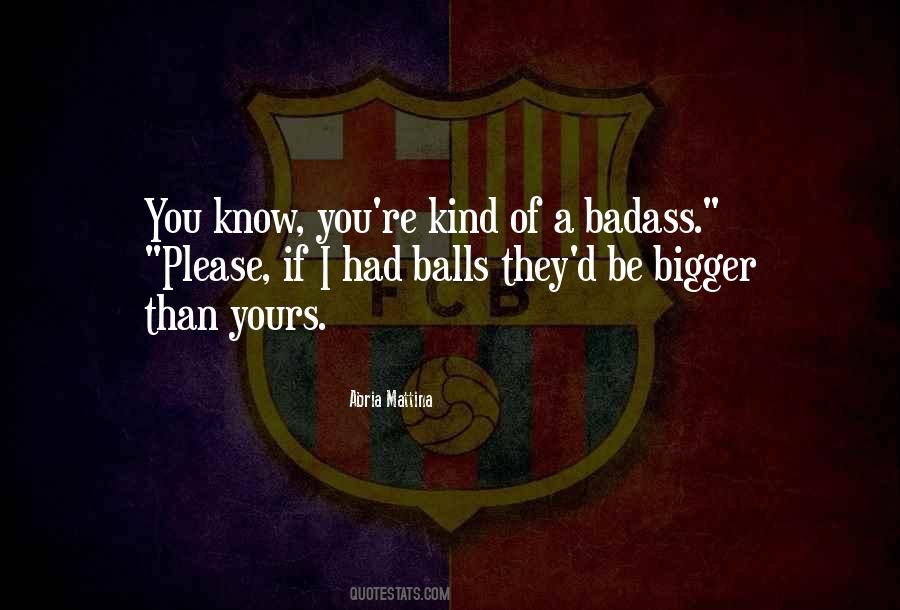 Bigger Than Yours Quotes #974627