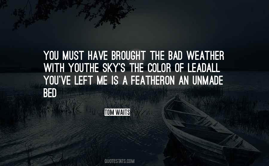 Theres No Such Thing As Bad Weather Quotes #1326503