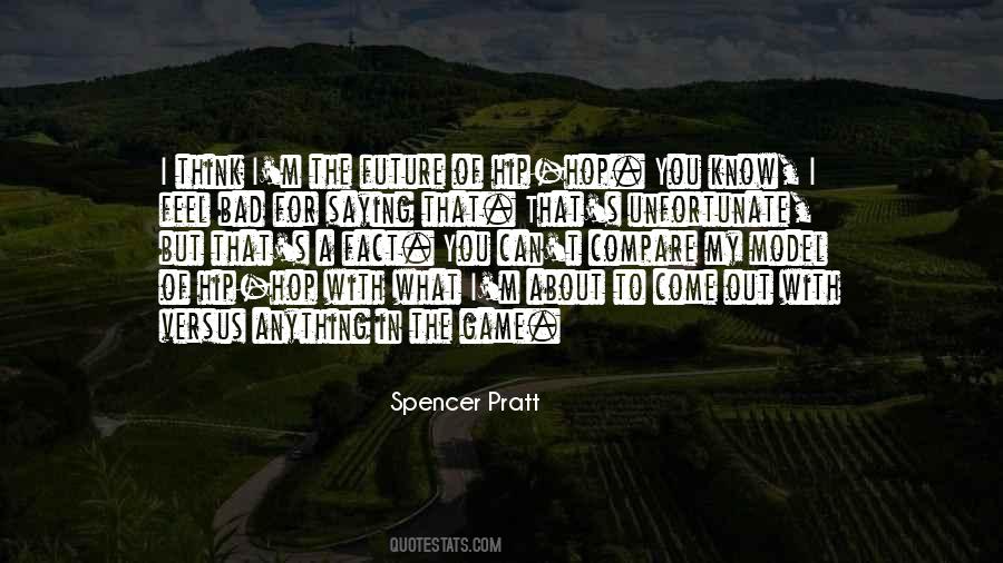 I Feel Bad For You Quotes #1715811