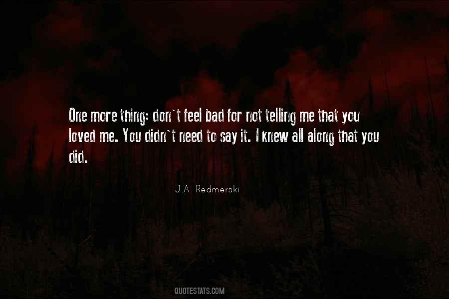 I Feel Bad For You Quotes #991077