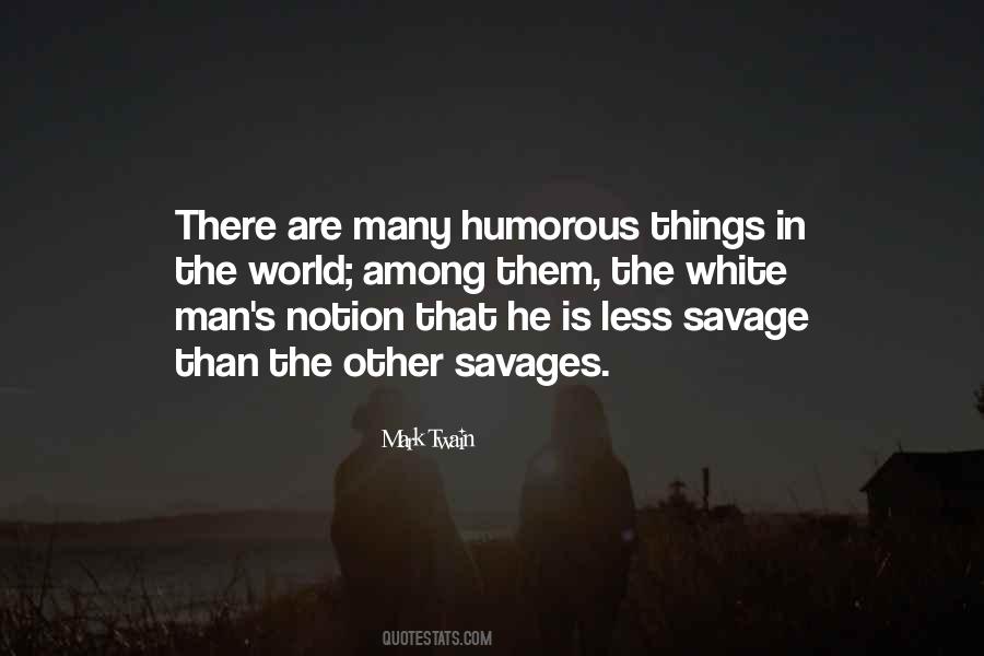 Savage Man Quotes #1519981